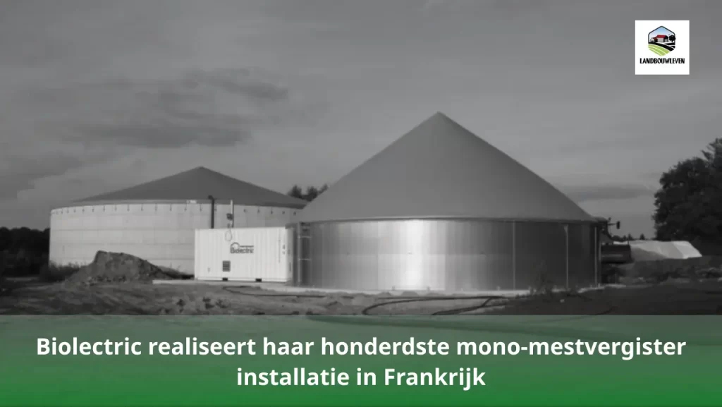 Biolectric realiseert haar honderdste mono-mestvergister installatie in Frankrijk