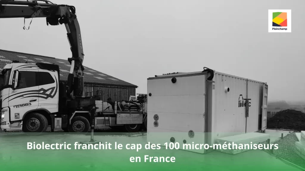 Biolectric franchit le cap des 100 micro-méthaniseurs en France